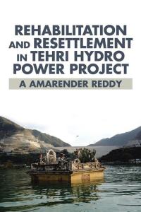 Imagen de portada: Rehabilitation and Resettlement in Tehri Hydro Power Project 9781482871814