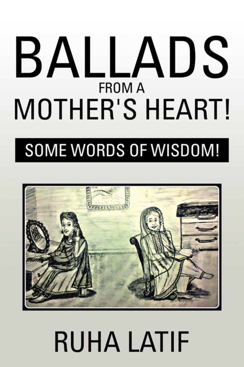 Ballads from a Mother’S Heart! Some Words of Wisdom!