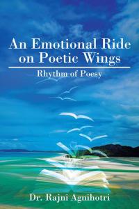 Cover image: An Emotional Ride on Poetic Wings 9781482873191