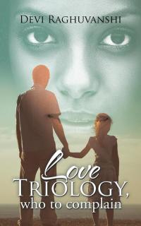 Cover image: Love Triology, Who to Complain 9781482873481