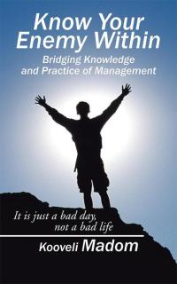 Cover image: Know Your Enemy Within                        Bridging Knowledge and Practice of Management 9781482874877