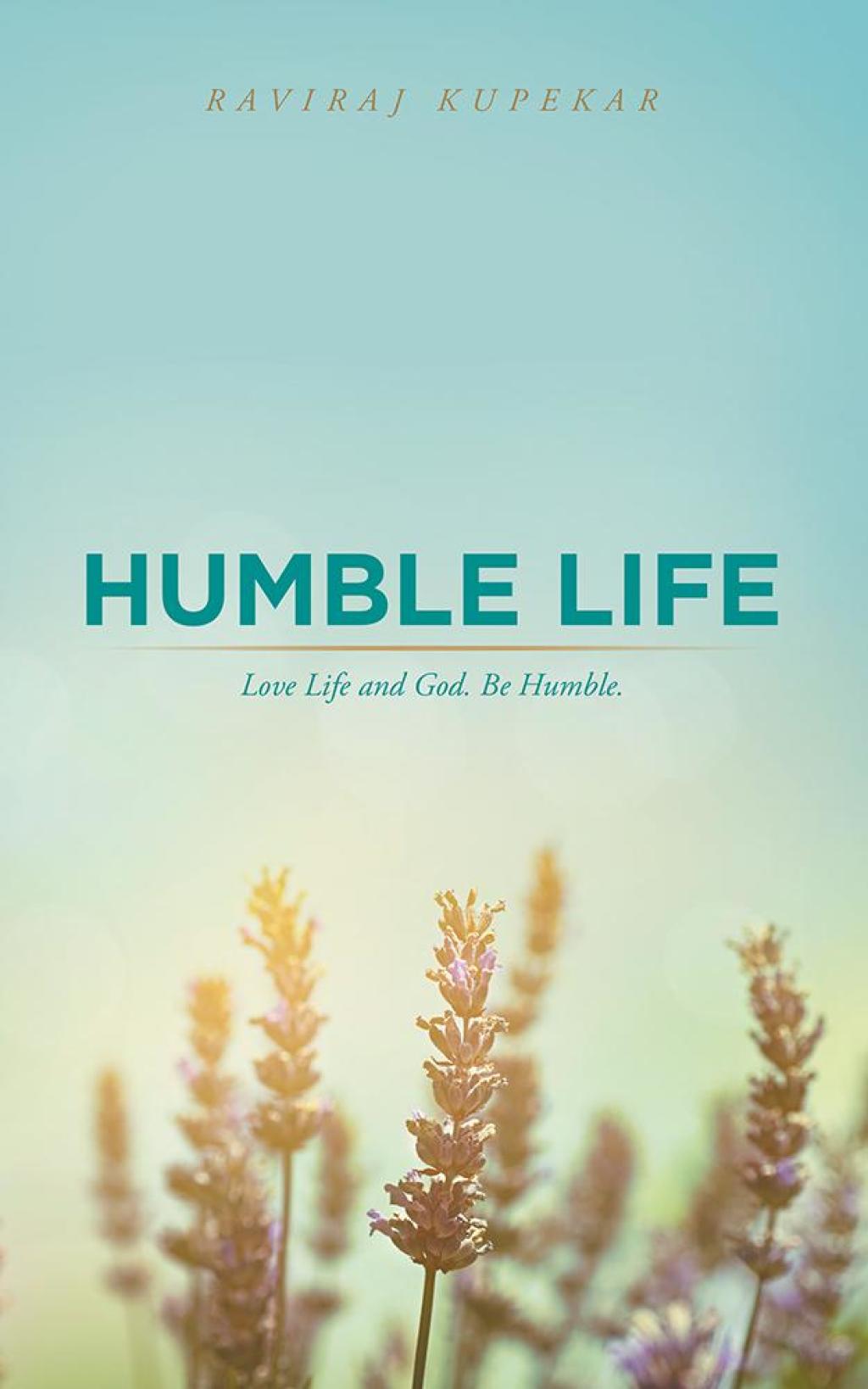 Humble Life Love Life and God. Be Humble.
