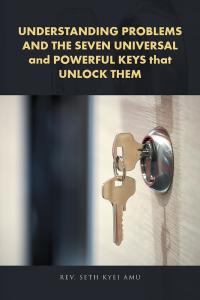 Imagen de portada: Understanding Problems and the Seven Universal and Powerful Keys That Unlock Them 9781482876086