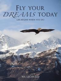 Omslagafbeelding: Fly Your Dreams Today 9781482876536