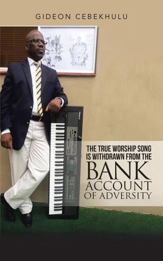 Cover image: The True Worship Song Is Withdrawn from the Bank Account of Adversity 9781482877915
