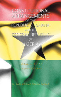 Cover image: Constitutional Arrangements of the Republic of Ghana and the Federal Republic of Nigeria 9781482878721