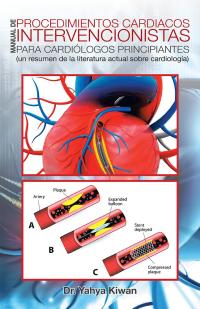 Imagen de portada: Manual De Procedimientos Cardiacos Intervencionistas Para Cardiólogos Principiantes 9781482879667