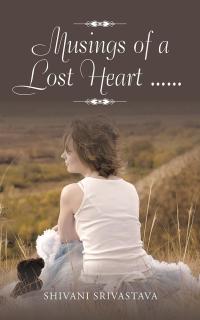 Cover image: Musings of a Lost Heart . . . 9781482885392