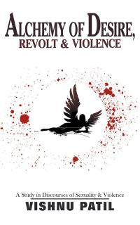 Imagen de portada: Alchemy of Desire, Revolt & Violence 9781482885958