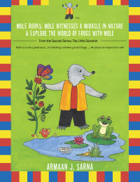 Imagen de portada: Mole Books: Mole Witnesses a Miracle in Nature & Explore the World of Frogs with Mole 9781482886030