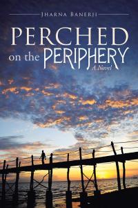 Imagen de portada: Perched on the Periphery 9781482888218