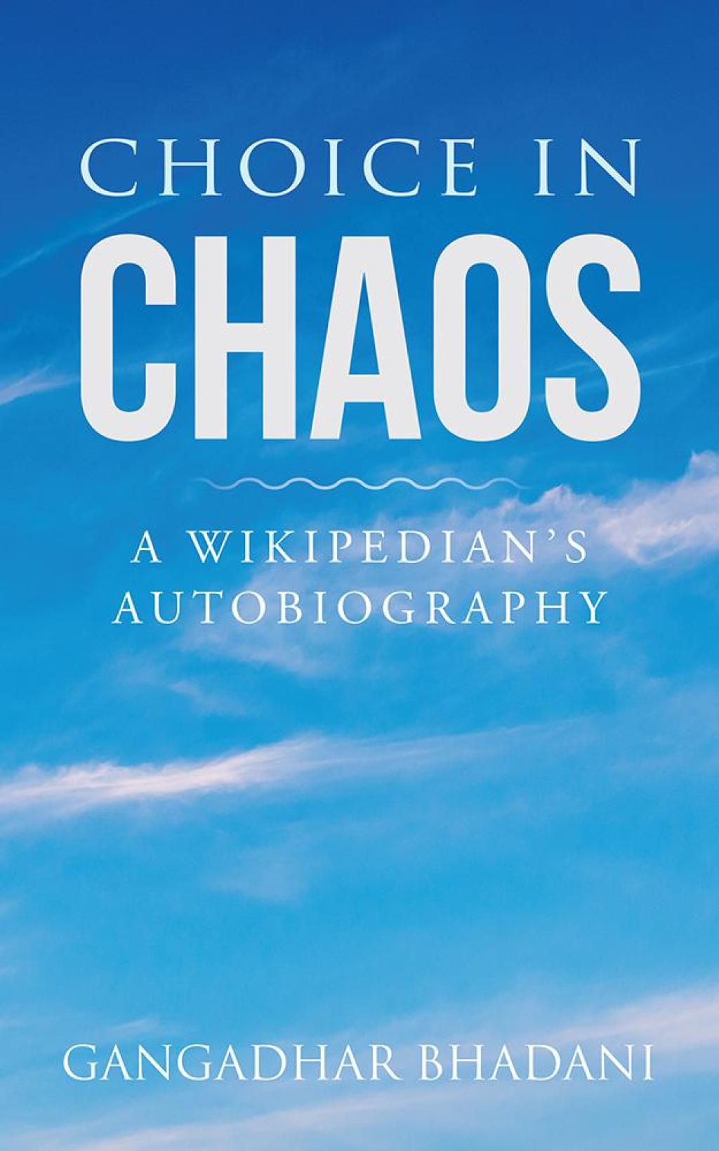 Choice in Chaos A Wikipedian’S Autobiography