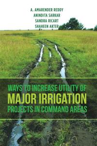 表紙画像: Ways to Increase Utility of Major Irrigation Projects in Command Areas 9781482889000