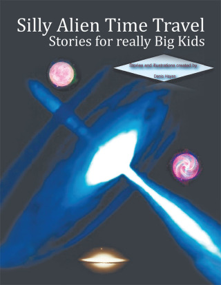 Cover image: Silly Alien Time Travel Stories for Really Big Kids 9781482896046