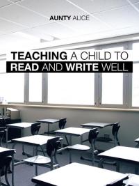 Imagen de portada: Teaching a Child to Read and Write Well 9781490702445