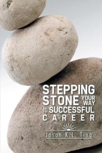 Cover image: Stepping Stone Your Way to Successful Career 9781482896725