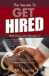 表紙画像: The Secrets to Get Hired - with Every Job Interview..!! 9781482899429