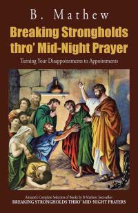 Cover image: Breaking Strongholds Thro' Mid-Night Prayer 9781482899580