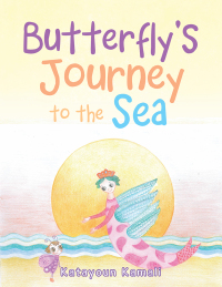 Omslagafbeelding: Butterfly’S Journey to the Sea 9781482883374