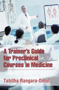 Cover image: A Trainer’S Guide for Preclinical Courses in Medicine 9781482899931