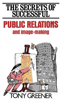 Imagen de portada: The Secrets of Successful Public Relations and Image-Making 9780750600347