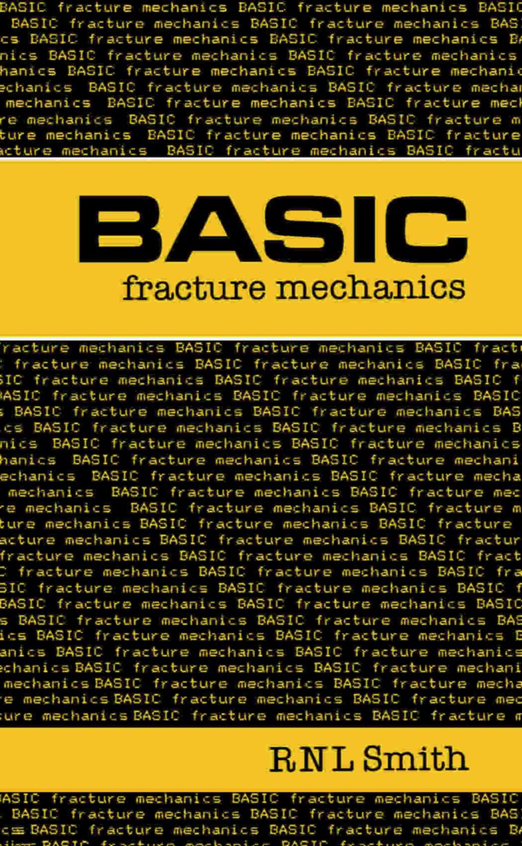 Basic Fracture Mechanics Including an Introduction to Fatigue
