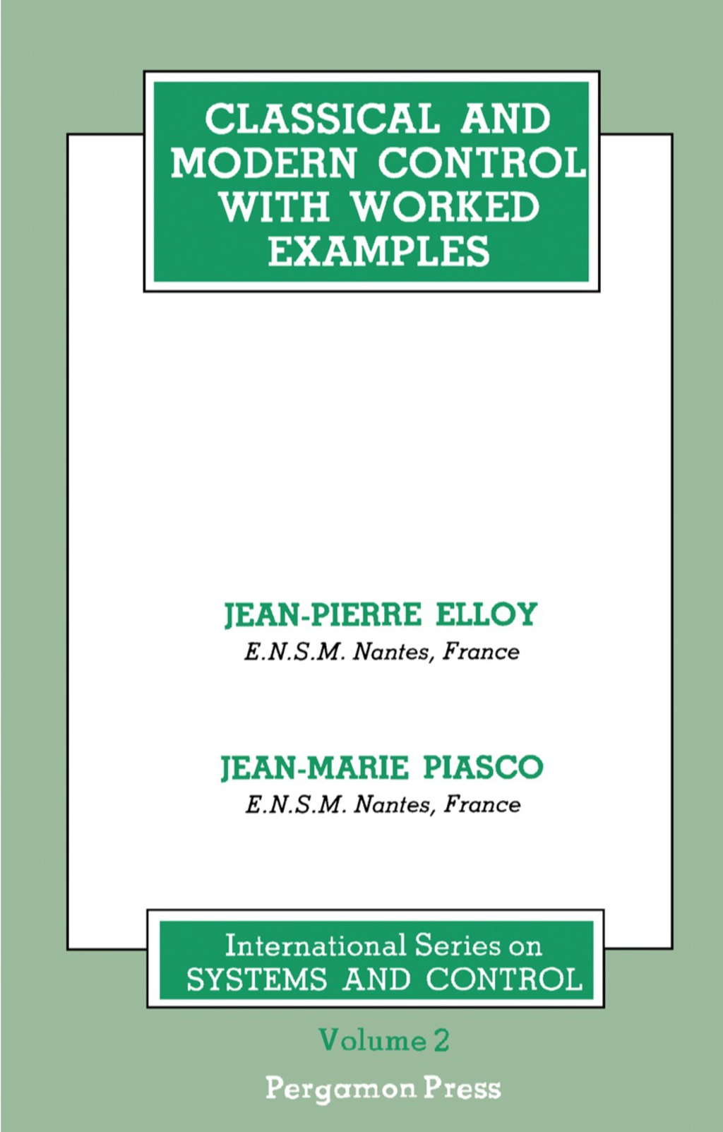 Classical and Modern Control with Worked Examples International Series on Systems and Control, Volume 2