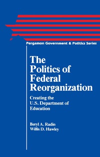 Cover image: The Politics of Federal Reorganization 9780080339771