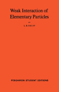 صورة الغلاف: Weak Interaction of Elementary Particles 9780080137025