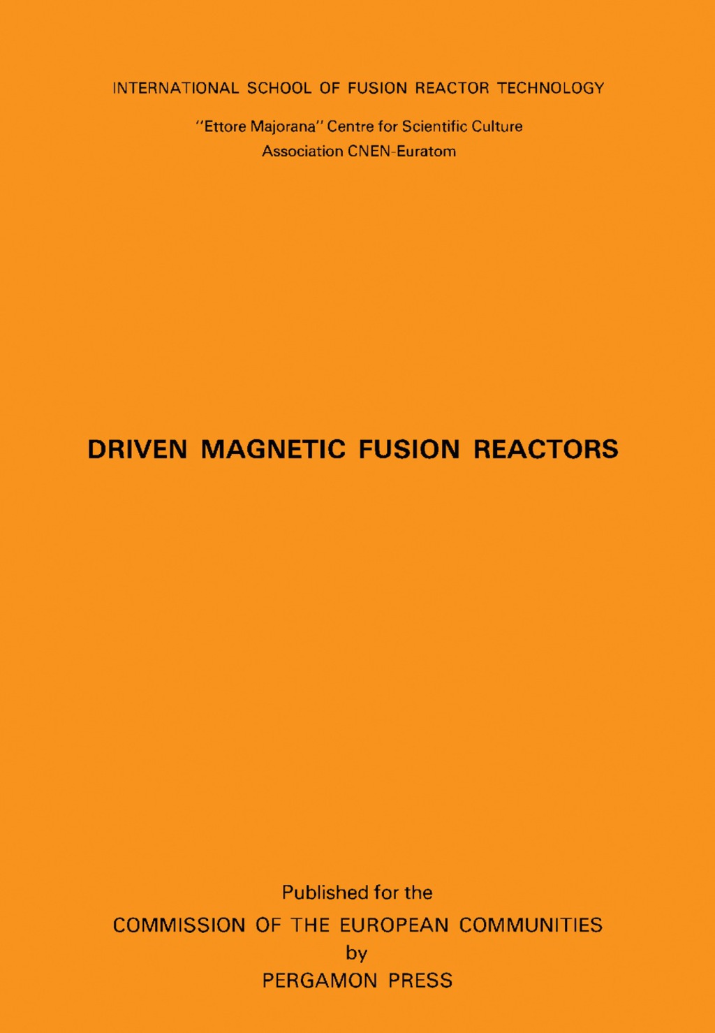 Driven Magnetic Fusion Reactors Proceedings of the Course, Erice-Trapani, Italy, 18-26 September 1978