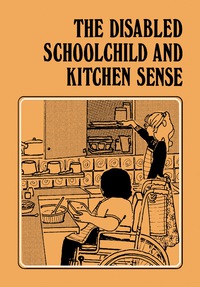 صورة الغلاف: The Disabled Schoolchild and Kitchen Sense 9780433106661