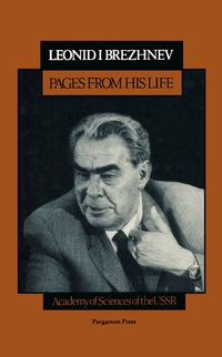 صورة الغلاف: Leonid I. Brezhnev, Pages From His Life 9780080281506