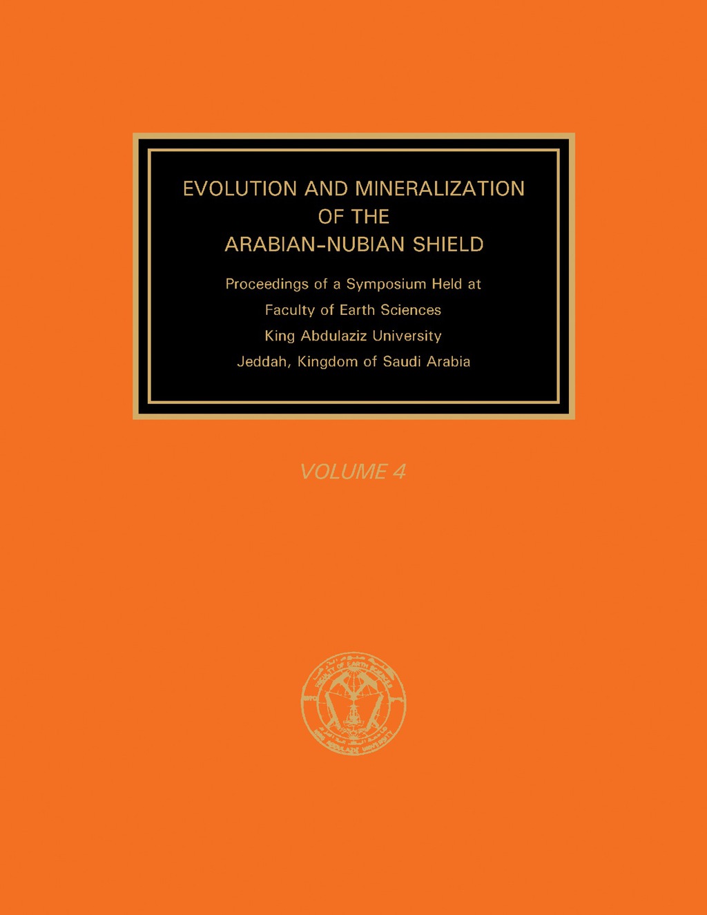 Evolution and Mineralization of the Arabian–Nubian Shield Proceedings of a Symposium Held at Faculty of Earth Sciences, King Abdulaziz University, Jeddah, Kingdom of Saudi Arabia