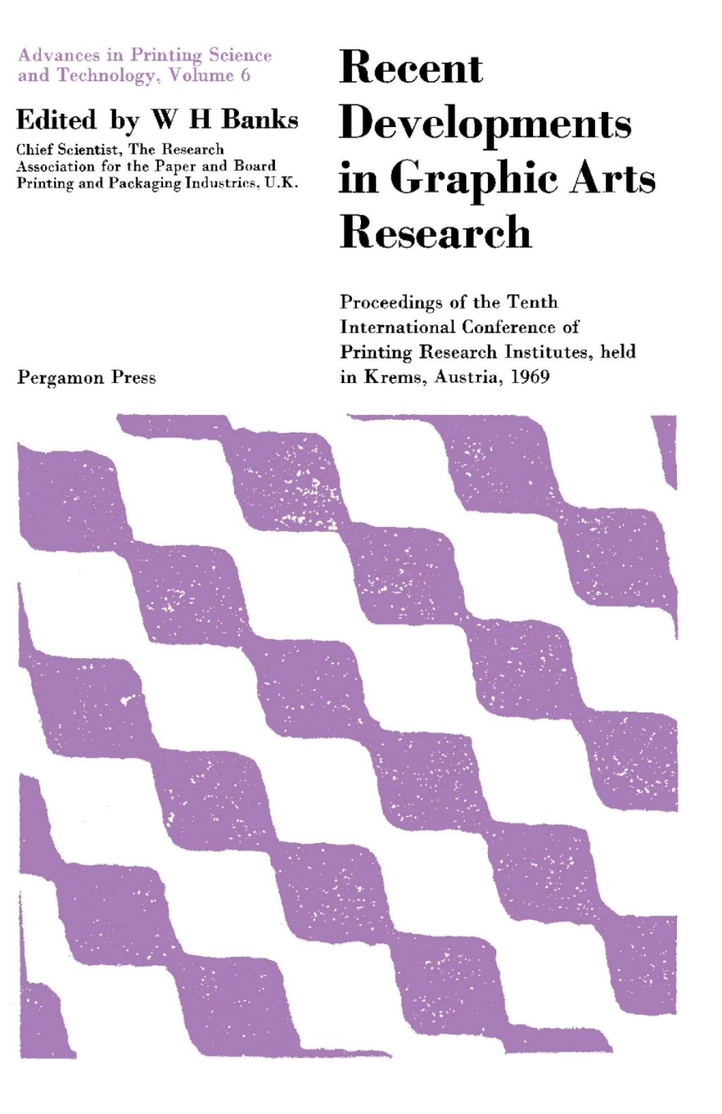 Recent Developments in Graphic Arts Research Proceedings of the Tenth International Conference of Printing Research Institutes Held in Krems, Austria, 1969