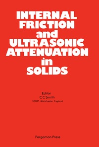 Cover image: Internal Friction and Ultrasonic Attenuation in Solids 9780080247717