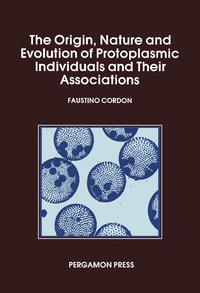 Titelbild: The Origin Nature and Evolution of Protoplasmic Individuals and Their Associations 9780080279909