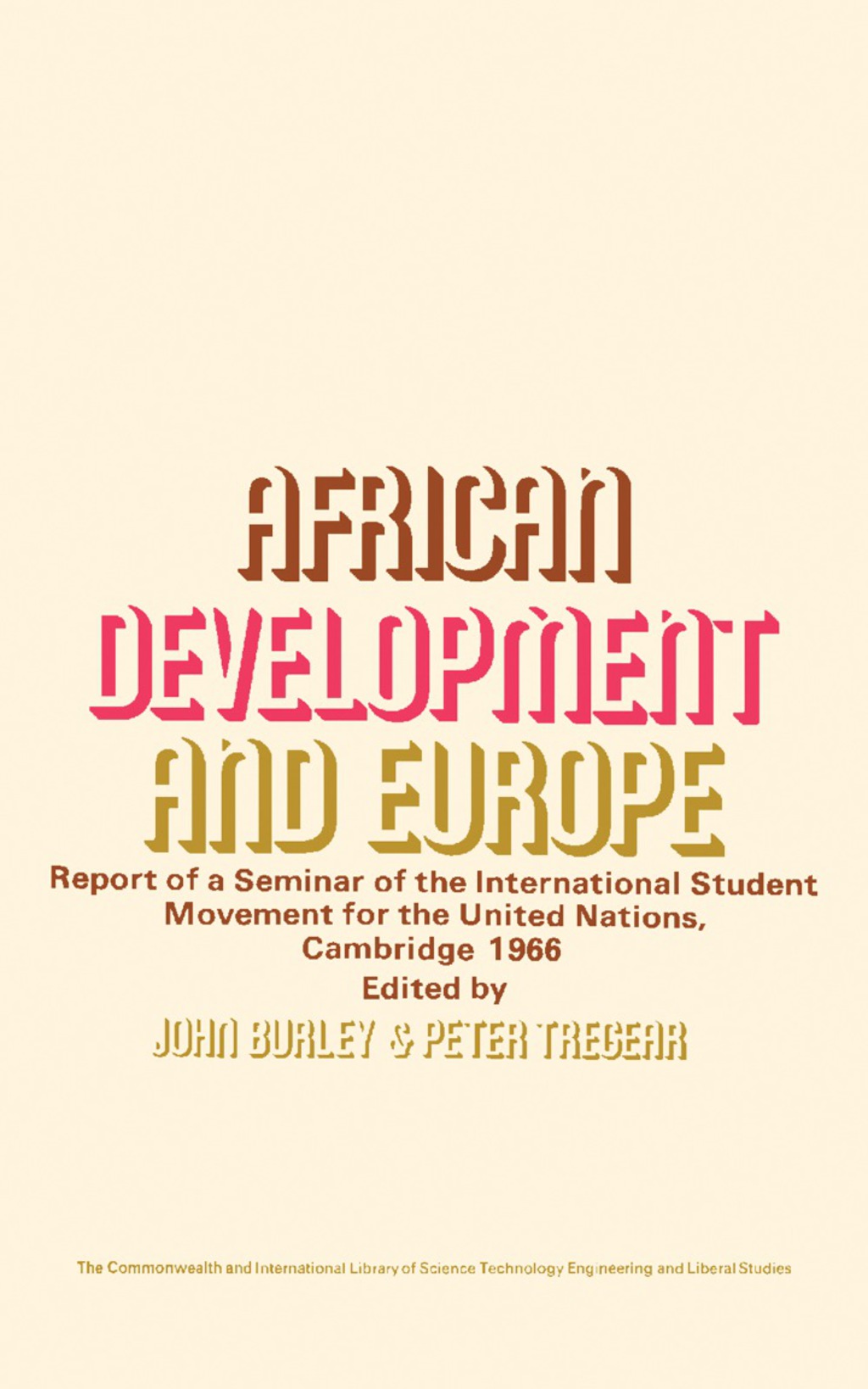 African Development and Europe Report of a Seminar of the International Student Movement for the United Nations, Cambridge, March 1966
