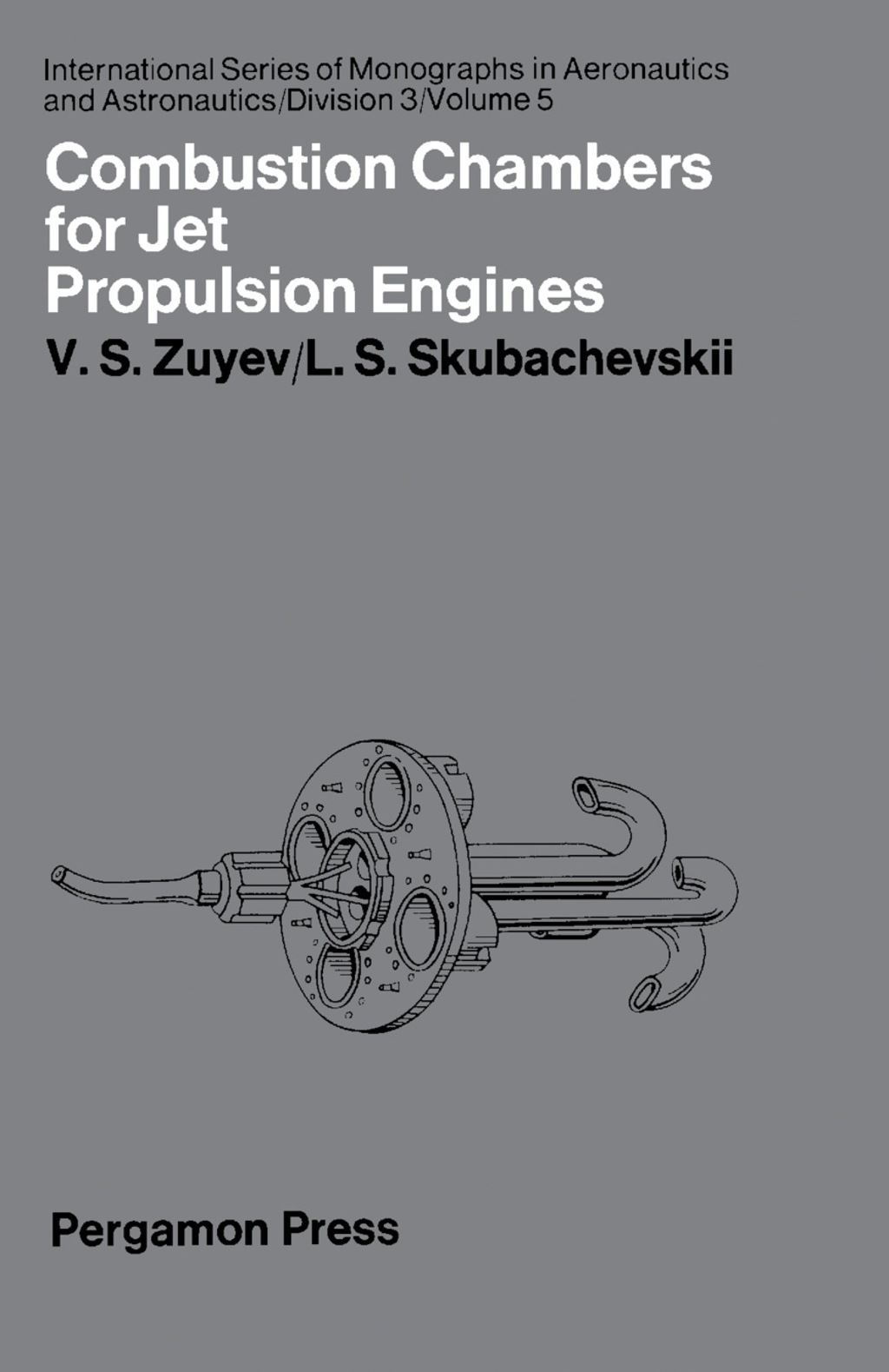 Combustion Chambers for Jet Propulsion Engines International Series of Monographs in Aeronautics and Astronautics