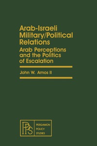 صورة الغلاف: Arab-Israeli Military/Political Relations 9780080238654