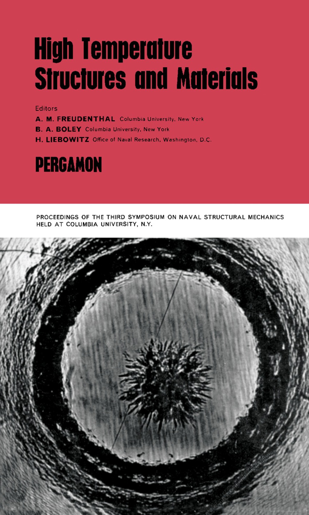 High Temperature Structures and Materials Proceedings of the Third Symposium on Naval Structural Mechanics Held at Columbia University, New York, N.Y., January 23–25, 1963