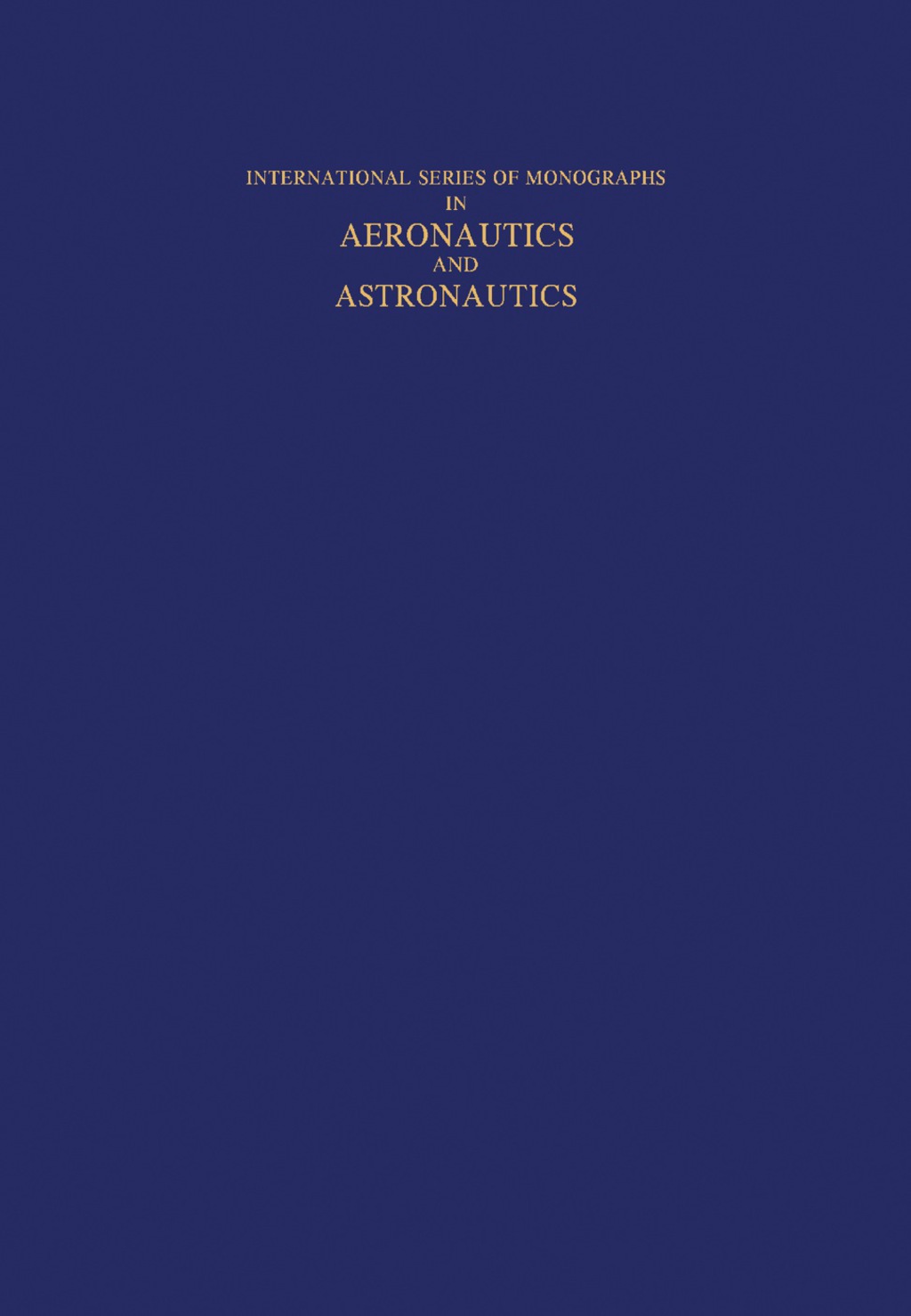 High Temperatures in Aeronautics Proceedings of the Symposium Held in Turin to Celebrate the 50th Anniversary of the Laboratorio di Aeronautica, Politecnico di Torino, 10-12 September 1962