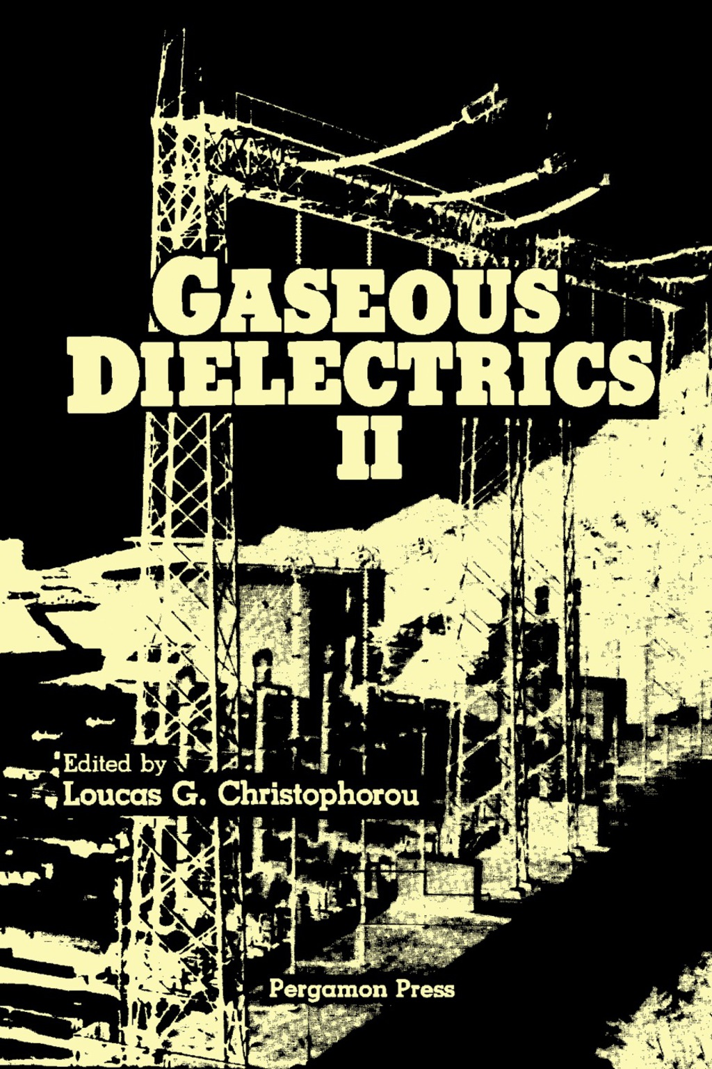 Gaseous Dielectrics II Proceedings of the Second International Symposium on Gaseous Dielectrics, Knoxville, Tennessee, U.S.A., March 9-13, 1980