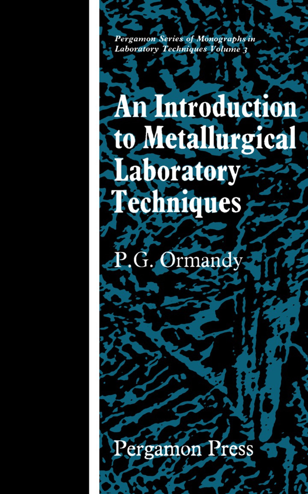 An Introduction to Metallurgical Laboratory Techniques Pergamon Series of Monographs in Laboratory Techniques