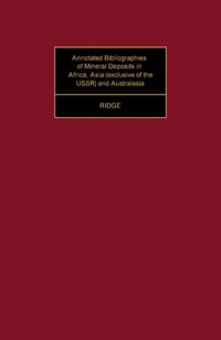 表紙画像: Annotated Bibliographies of Mineral Deposits in Africa, Asia (Exclusive of the USSR) and Australasia 9780080204598