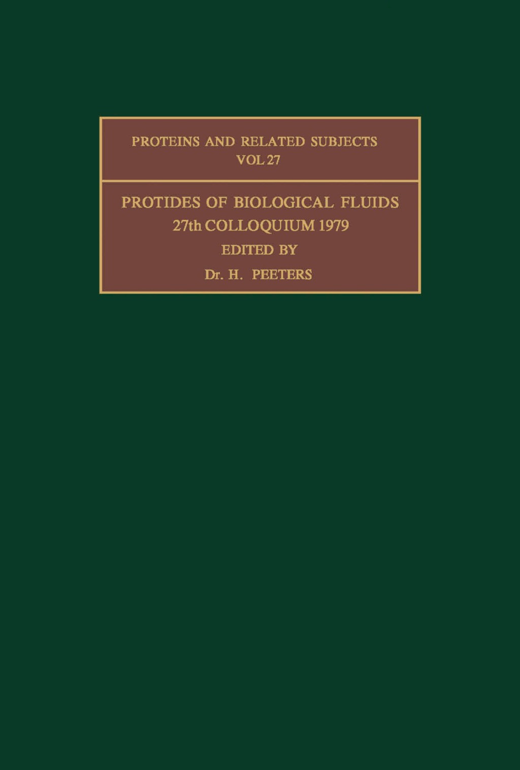 Protides of the Biological Fluids Proceedings of the Twenty-Seventh Colloquium, 1979