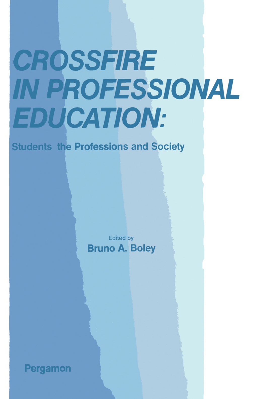 Crossfire in Professional Education Students, the Professions and Society
