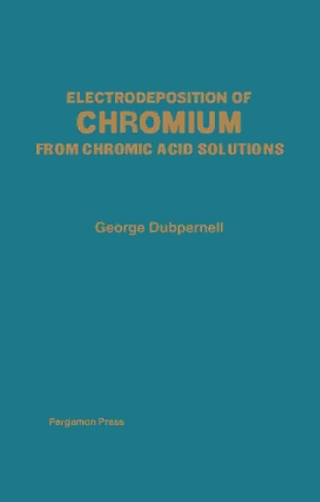 Omslagafbeelding: Electrodeposition of Chromium from Chromic Acid Solutions 9780080219257