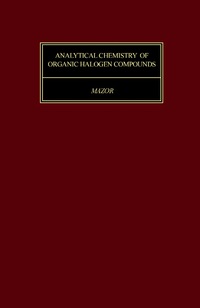 表紙画像: Analytical Chemistry of Organic Halogen Compounds 9780080179032