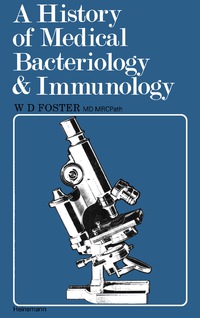 Cover image: A History of Medical Bacteriology and Immunology 9780433106906