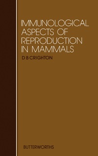 صورة الغلاف: Immunological Aspects of Reproduction in Mammals 9780408108652